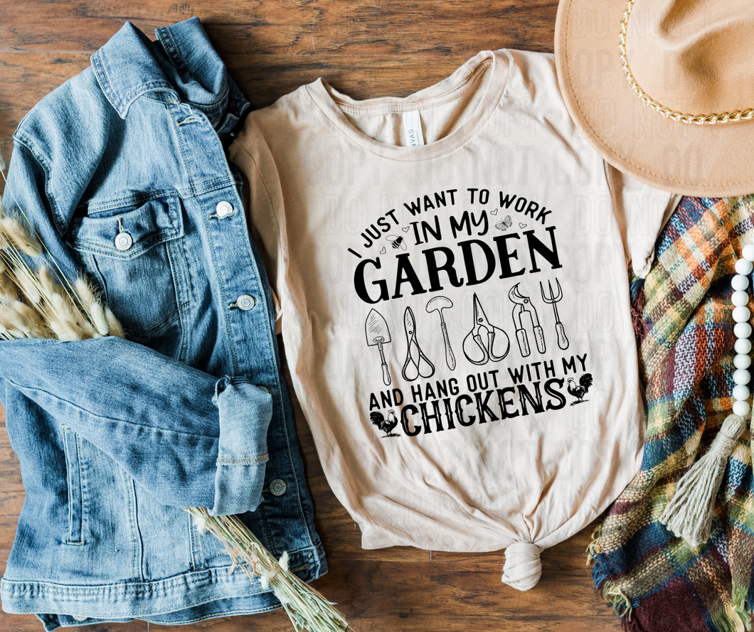 I just want to work in my garden and hang out with my chickens Screen print - Low heat formula