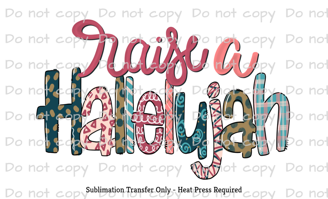 Raise a Hallelujah Sublimation Transfer