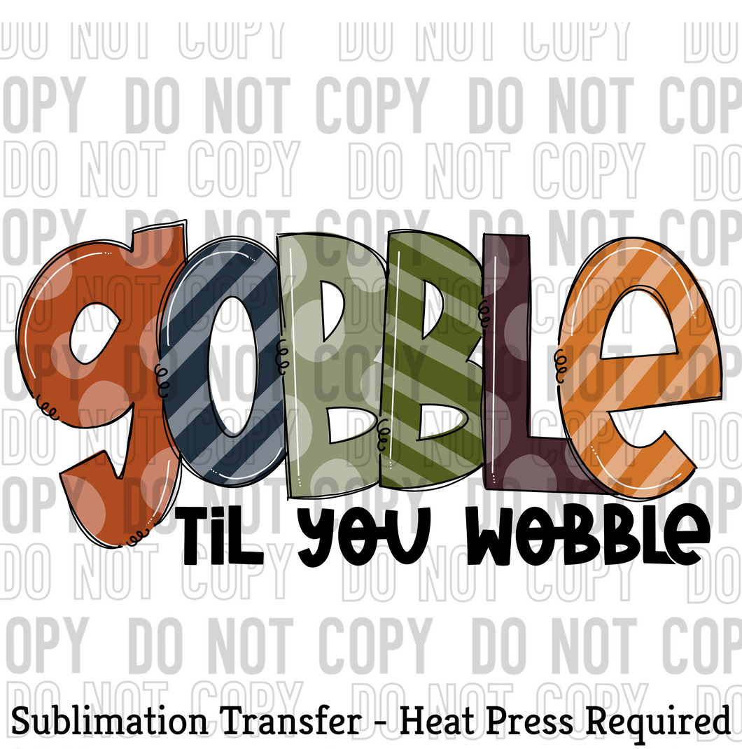 Gobble til you wobble Sublimation Transfer