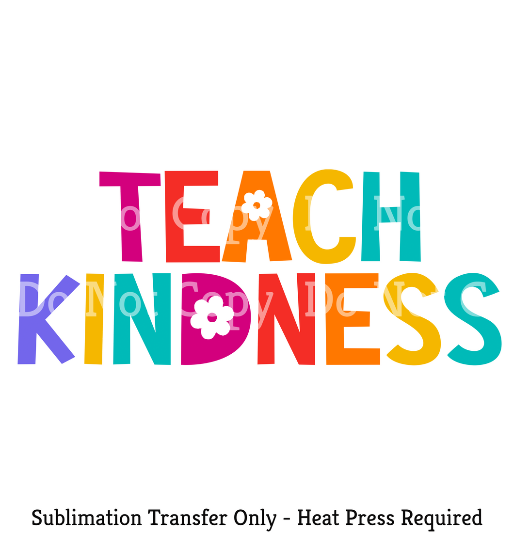 Teach Kindness Sublimation Transfer